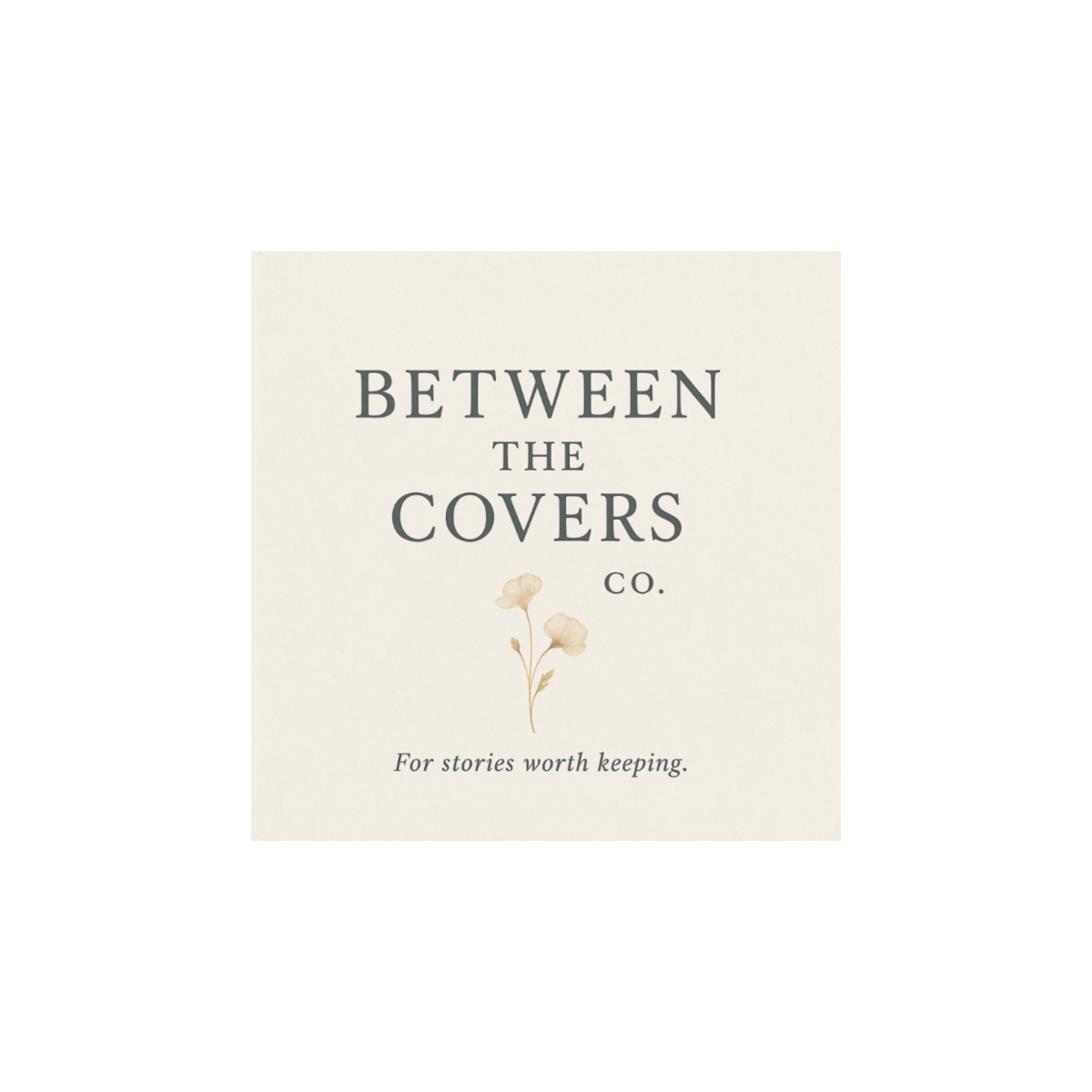 Logo for 'Between the Covers Co.' with text 'For stories worth keeping' on a beige background.